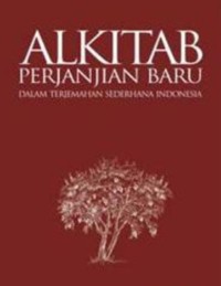 Alkitab Perjanjian Baru : Dalam Terjemahan Sederhana Indonesia