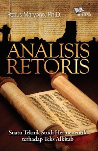Analisis Retoris : Suatu Teknik Studi Hermeneutik Terhadap Teks Alkitab