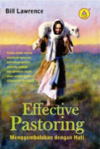 Effective Pastoring: Menggembalakan Dengan Hati