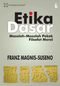 Etika Dasar : Masalah - Masalah Pokok Filsafat Moral