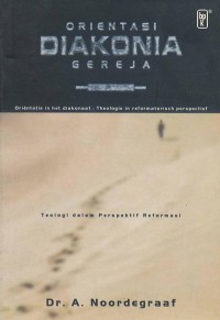 Orientasi Diakonia Gereja : Teologi Dalam Perspektif Reformasi