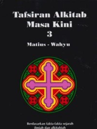 Tafsiran Alkitab Masa Kini 3 : Matius - Wahyu