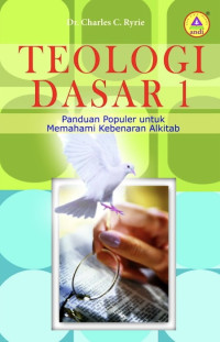 Teologi Dasar 1 : Panduan Populer untuk Memahami Kebenaran Alkitab